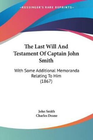 Cover of The Last Will And Testament Of Captain John Smith