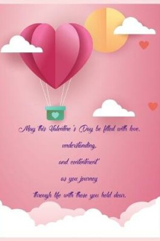 Cover of May this Valentine's Day be filled with love, understanding, and contentment as you journey through life with those you hold dear