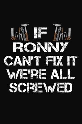 Book cover for If Ronny Can't Fix It We're All Screwed