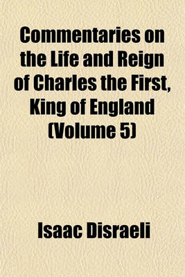 Book cover for Commentaries on the Life and Reign of Charles the First, King of England (Volume 5)