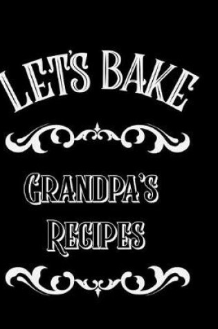 Cover of Let's Bake Grandpa's Recipes