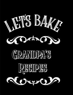 Book cover for Let's Bake Grandpa's Recipes