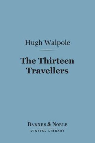 Cover of The Thirteen Travellers (Barnes & Noble Digital Library)