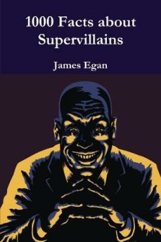 Cover of 1000 Facts about Supervillains Vol. 1