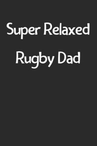 Cover of Super Relaxed Rugby Dad