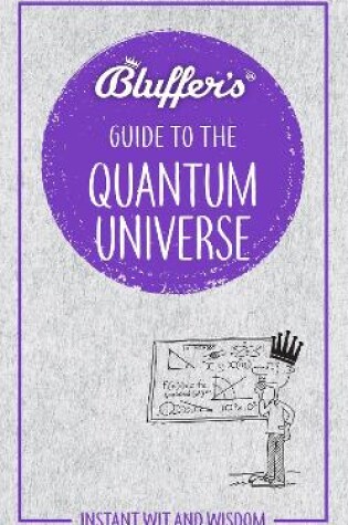 Cover of Bluffer's Guide to the Quantum Universe