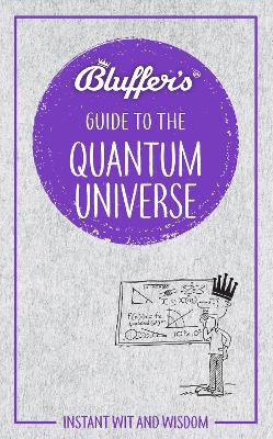 Cover of Bluffer's Guide to the Quantum Universe