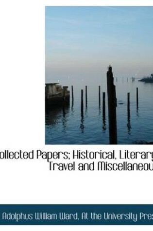 Cover of Collected Papers; Historical, Literary, Travel and Miscellaneous