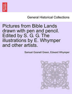 Book cover for Pictures from Bible Lands Drawn with Pen and Pencil. Edited by S. G. G. the Illustrations by E. Whymper and Other Artists.