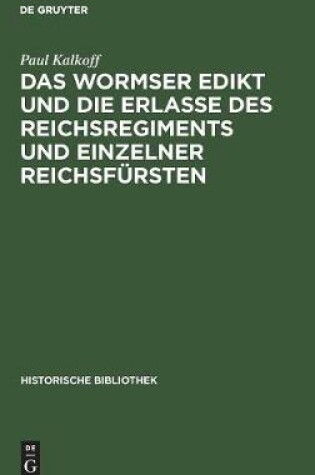 Cover of Das Wormser Edikt Und Die Erlasse Des Reichsregiments Und Einzelner Reichsfursten