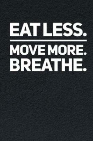 Cover of Eat Less Move More Breathe