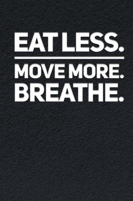 Book cover for Eat Less Move More Breathe