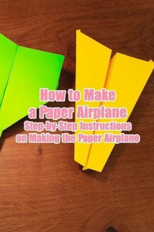 Cover of How to Make a Paper Airplane