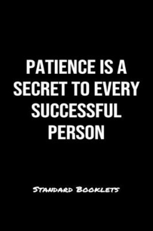 Cover of Patience Is A Secret To Every Successful Person Standard Booklets