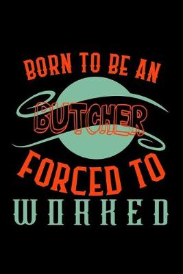 Book cover for Born to be an butcher forced to worked