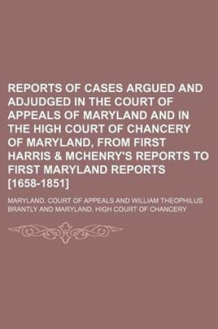 Cover of Reports of Cases Argued and Adjudged in the Court of Appeals of Maryland and in the High Court of Chancery of Maryland, from First Harris & McHenry's Reports to First Maryland Reports [1658-1851] (Volume 11-12)