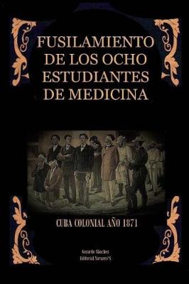 Book cover for Fusilamiento de Los Ocho Estudiantes de Medicina