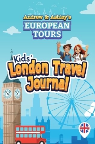 Cover of Andrew & Ashley's European Tours Kids' LONDON Travel Journal