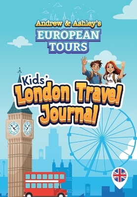 Book cover for Andrew & Ashley's European Tours Kids' LONDON Travel Journal