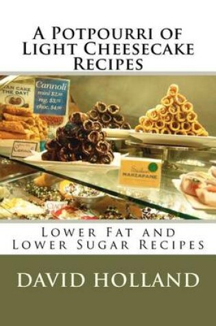 Cover of A Potpourri of Light Cheesecake Recipes