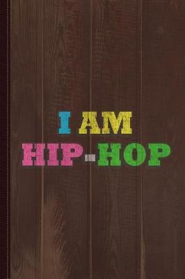 Book cover for I Am Hip-Hop Journal Notebook