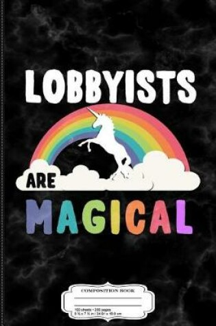 Cover of Lobbyists Are Magical Composition Notebook