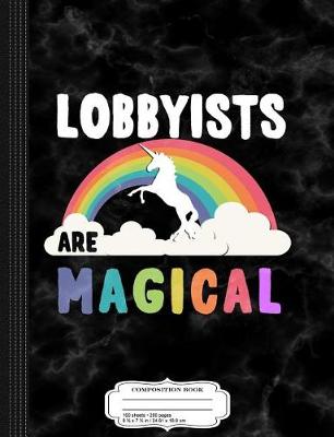 Book cover for Lobbyists Are Magical Composition Notebook