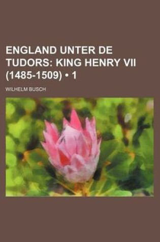 Cover of England Unter de Tudors (1); King Henry VII (1485-1509)