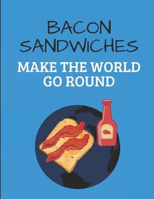 Book cover for Bacon Sandwiches Make the World Go Round