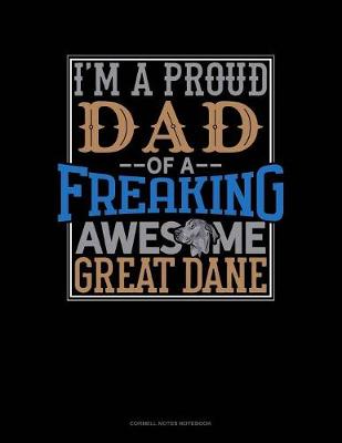 Book cover for I Am A Proud Dad Of A Freaking Awesome Great Dane