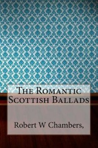 Cover of The Romantic Scottish Ballads