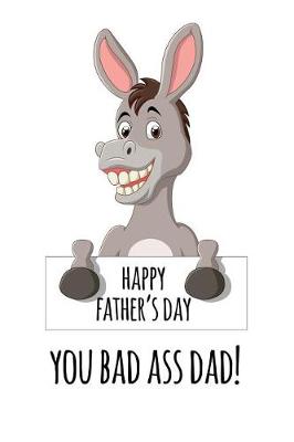 Book cover for Happy father's day you bad ass dad