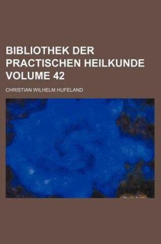 Cover of Bibliothek Der Practischen Heilkunde Volume 42