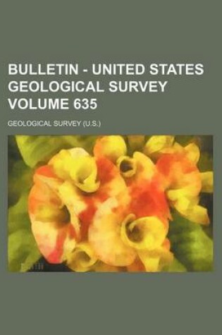 Cover of Bulletin - United States Geological Survey Volume 635