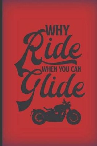 Cover of Why ride when you can glide