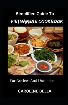 Book cover for Simplified Guide To Vietnamese Cookbook For Novices And Dummies