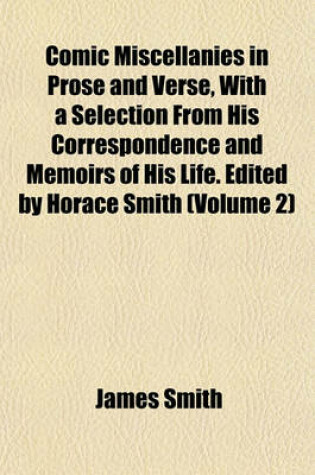 Cover of Comic Miscellanies in Prose and Verse, with a Selection from His Correspondence and Memoirs of His Life. Edited by Horace Smith (Volume 2)
