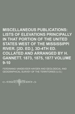 Cover of Miscellaneous Publications Volume 9-10; Lists of Elevations Principally in That Portion of the United States West of the Mississippi River. [2d. Ed.],