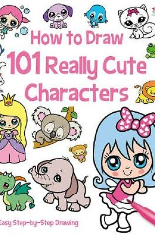 Cover of How to Draw 101 Cute Characters