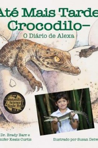 Cover of Até Mais Tarde, Crocodilo-O Diário de Alexa (After a While Crocodile: Alexa's Diary in Portuguese)