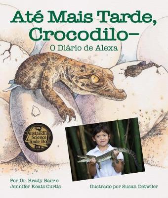 Book cover for Até Mais Tarde, Crocodilo-O Diário de Alexa (After a While Crocodile: Alexa's Diary in Portuguese)