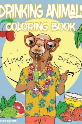 Cover of Drinking Animals Coloring Book with Cocktail Recipes