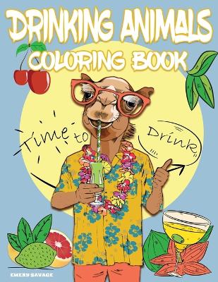 Book cover for Drinking Animals Coloring Book with Cocktail Recipes