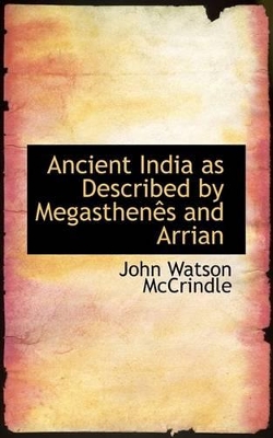 Book cover for Ancient India as Described by Megasthenes and Arrian