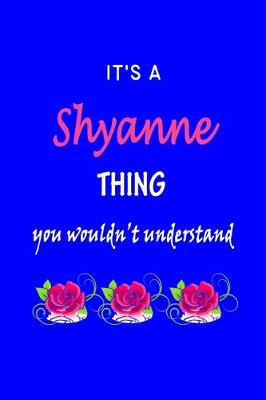 Book cover for It's A Shyanne Thing You Wouldn't Understand