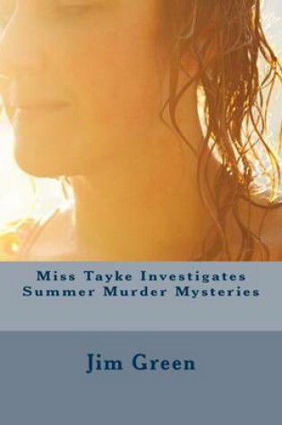 Cover of Miss Tayke Investigates Summer Murder Mysteries