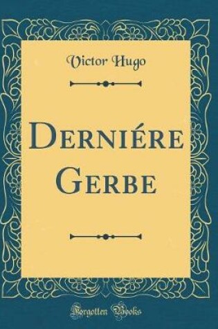 Cover of Derniére Gerbe (Classic Reprint)