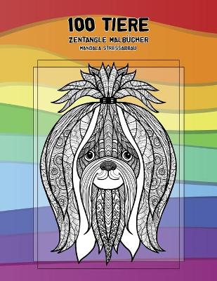 Cover of Zentangle Malbucher - Mandala Stressabbau - 100 Tiere