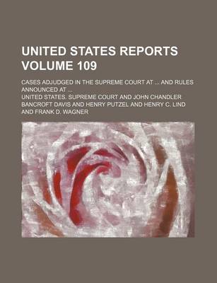 Book cover for United States Reports; Cases Adjudged in the Supreme Court at and Rules Announced at Volume 109