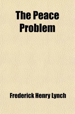 Book cover for The Peace Problem; The Task of the Twentieth Century